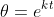 \theta = e^{kt}
